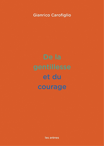 De la gentillesse et du courage - Gianrico Carofiglio (2021)