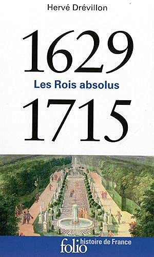 Les rois absolus (1629-1715) - Hervé Drévillon (2021)