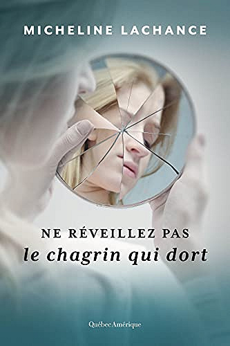 Ne réveillez pas le chagrin qui dort - Micheline Lachance (2021)