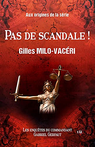 Pas de scandale !: Aux origines de la série des Enquêtes du commandant Gabriel Gerfaut - Gilles Milo-Vacéri (2021)