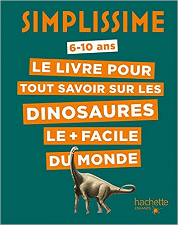 Simplissime - Le livre pour tout savoir sur les dinosaures le + facile du monde - Eric Mathivet