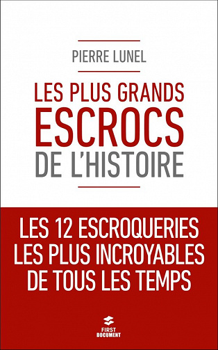 Les plus grands escrocs de l'Histoire - Pierre Lunel