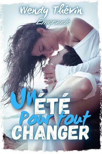 Un été pour tout changer, tome 2 : Emeraude - Wendy Thévin (2021)