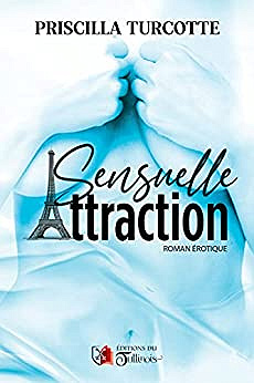 Sensuelle attraction - Priscilla Turcotte (2021)