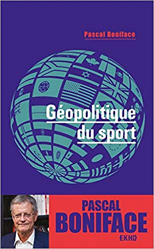 Géopolitique du sport - Pascal Boniface (2021)