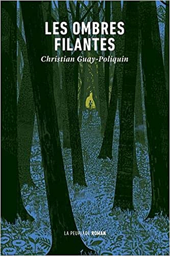 Les ombres filantes - Christian Guay-Poliquin (Rentrée Littérature 2021)