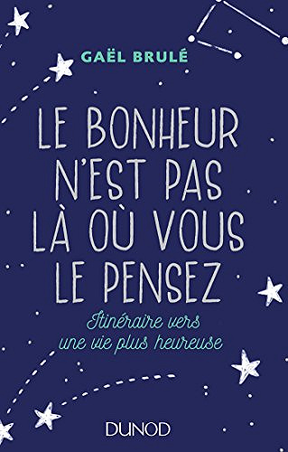 Le bonheur n'est pas là où vous le pensez - Gaël Brulé