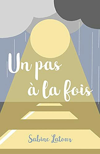 Un pas à la fois - Sabine LATOUR