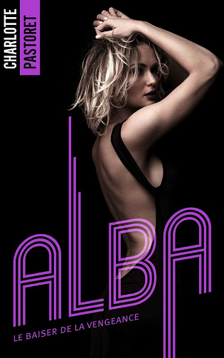 Alba, le baiser de la vengeance - Charlotte Pastoret (2021)