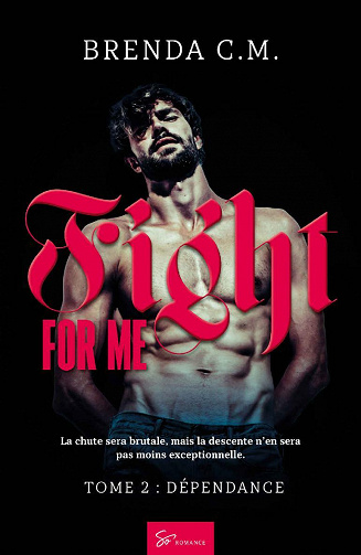 Fight For Me - Tome 2: Dépendance - Philippe Pelletier (2021)