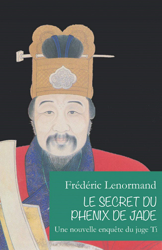 Le Secret du phénix de jade: Une nouvelle enquête du juge Ti - Frédéric Lenormand (2021)