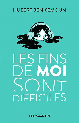 Les fins de moi sont difficiles - Hubert Ben Kemoun (2021)