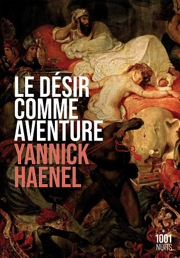 Le désir comme aventure - Yannick Haenel (2021)