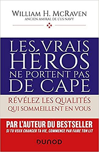 Les vrais héros ne portent pas de cape - William H. McRaven (2021)