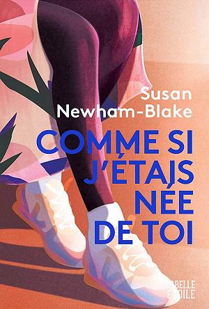 Comme si j'étais né de toi - Susan Newham-Blake (2021)