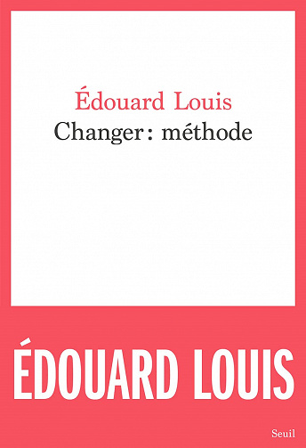 Changer : méthode - Edouard Louis (2021)