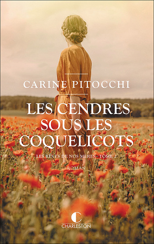 Les cendres sous les coquelicots (Les rêves de nos mères, T2) - Carine Pitocchi (2021)