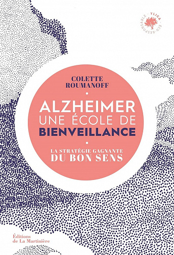 Alzheimer, une école de bienveillance : La stratégie gagnante du bon sens - Colette Roumanoff (2021)