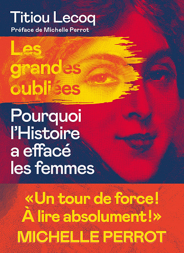 Les Grandes oubliées : Pourquoi l'Histoire a effacé les femmes - Titiou Lecoq (2021)
