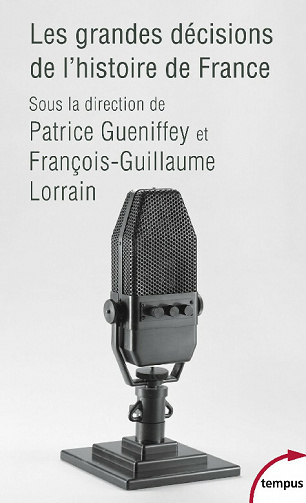 Les grandes décisions de l'histoire de France - Patrice Gueniffey (collectif) (2021)