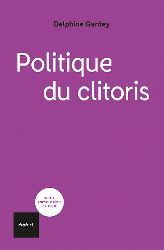 Histoire politique du clitoris - Delphine Gardey (2021)