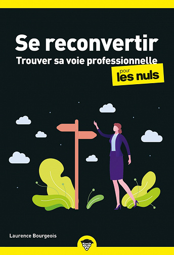 Se reconvertir pour les Nuls : Changer de voie professionnelle - Laurence Bourgeois (2021)