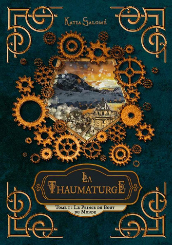 La Thaumaturge, Tome 1 : Le Prince du Bout du Monde - Katia Salomé (2021)