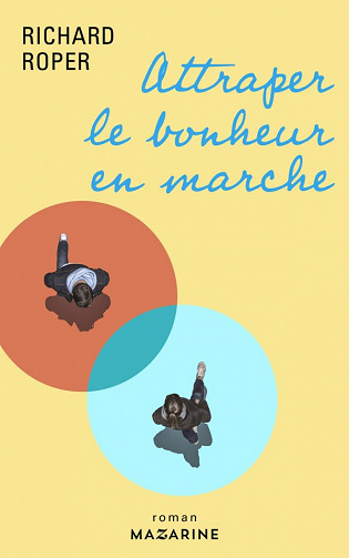 Attraper le bonheur en marche - Richard Roper (2021)