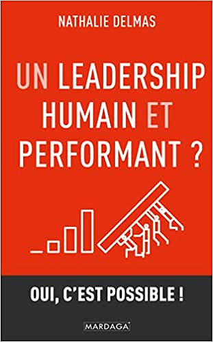 Un leadership humain et performant ?: Oui, c'est possible ! - Nathalie Delmas (2021)