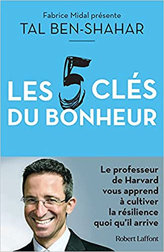 Les cinq clés du bonheur - Tal Ben-Shahar, Fabrice Midal (2021)