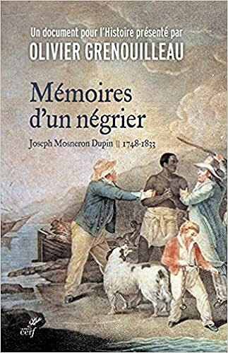 Mémoires d’un négrier - Joseph Mosneron-Dupin (1748-1833) - Olivier Grenouilleau (2021)