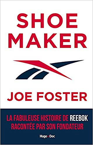 Shoemaker - La fabuleuse histoire de Reebok racontée par son fondateur - Joe Foster (2021)