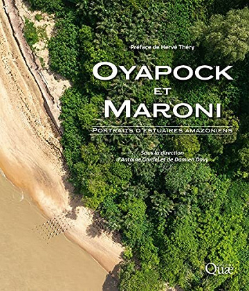Oyapock et Maroni - Portraits d’estuaires amazoniens - Antoine Gardel & Damien Davy (2021)