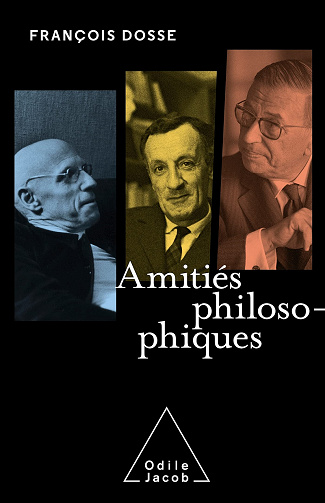 Amitiés philosophiques - François Dosse (2021)