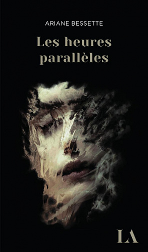 Les heures parallèles - Ariane Bessette (2021)