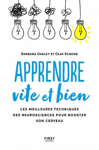 Apprendre vite et bien : Les meilleures techniques des neurosciences pour booster son cerveau - Barbara Oakley, Olav Schewe (2021)