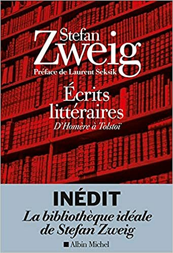 Ecrits littéraires: D'Homère à Tolstoï - Inédits (1902-1933) - Stefan Zweig (2021)