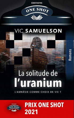 La solitude de l'uranium : L'amnésie comme choix de vie ? - Vic Samuelson (2021)