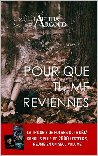 Pour que tu me reviennes : L'intégrale de la Trilogie J.KERN - Laetitia Argoud (2021)