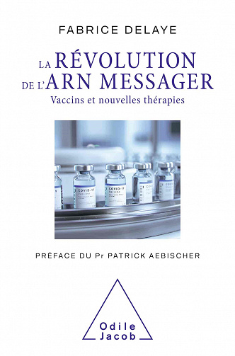 La Révolution de l'ARN messager: Vaccins et nouvelles thérapies - Fabrice Delaye (2021)