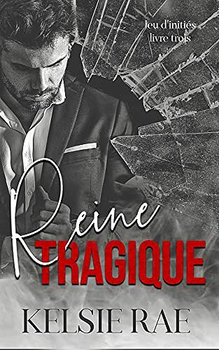Reine tragique (Jeu d'initiés t. 3) - Kelsie Rae (2021)
