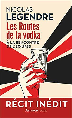 Les Routes de la vodka - Nicolas Legendre