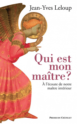 Qui est mon maître ? A l'écoute de notre maître intérieur - Jean-Yves Leloup (2021)