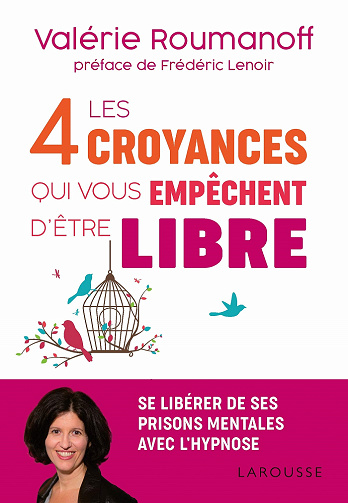 Les 4 croyances qui vous empêchent d'être libre - Valérie Roumanoff (2020)