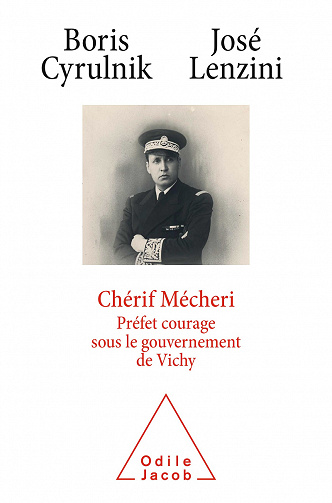 Chérif Mecheri, un préfet musulman sous Vichy - Boris Cyrulnik, José Lenzini (2021)