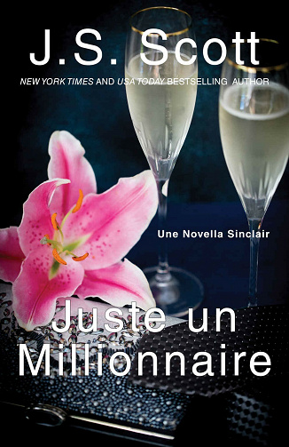 Juste un millionnaire (Les Sinclair t. 7) - J. S. Scott (2021)