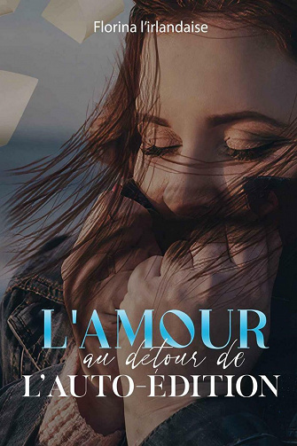 L'amour au détour de l'Auto-édition - Florina l’Irlandaise (2021)