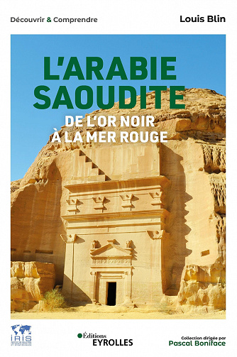 L'Arabie saoudite, de l'or noir à la mer Rouge - Louis Blin (2021)
