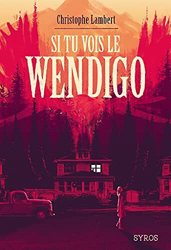 Si tu vois le wendigo - Christophe Lambert (2021)