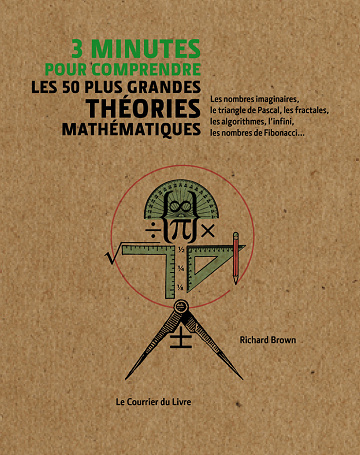 3 minutes pour comprendre les 50 plus grandes théories mathématiques - Richard Brown